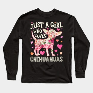 Just A Girl Who Loves Chihuahuas Long Sleeve T-Shirt